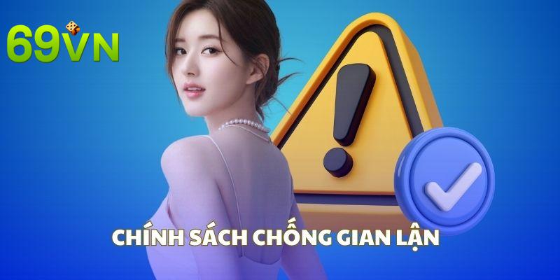 Các chính sách nhằm chống gian lận tại 69VN