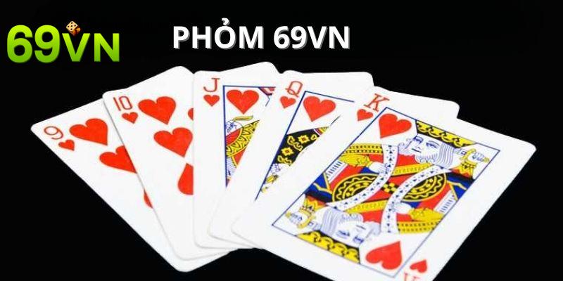 Tổng quan sơ lược về bài phỏm 69VN