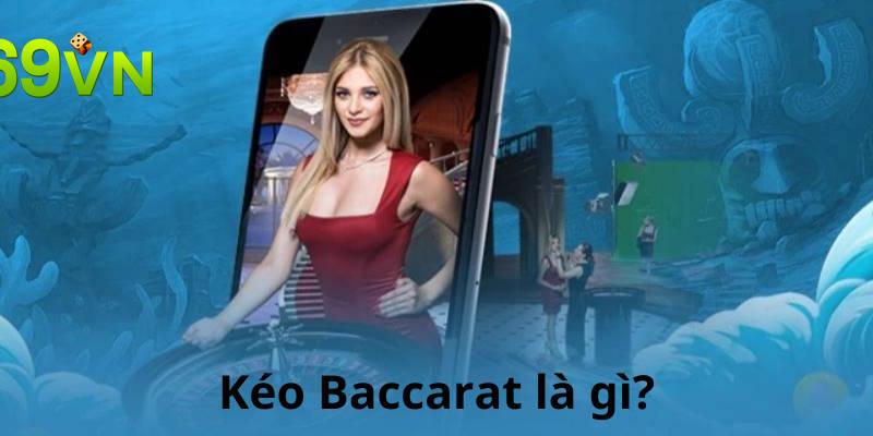 kéo baccarat là gì