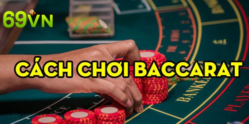 Khám phá tổng quan về cách chơi Baccarat 